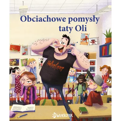 Obciachowe pomysy taty Oli. Tata Oli. Tom 6