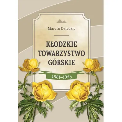 K�odzkie Towarzystwo G�rskie 1881-1945 - Marcin Dziedzic