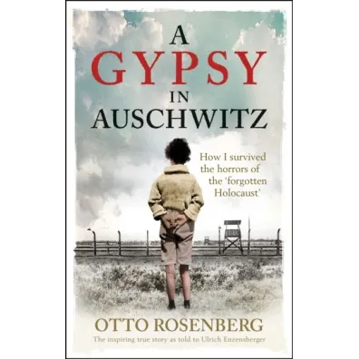 A Gypsy In Auschwitz - Otto Rosenberg
