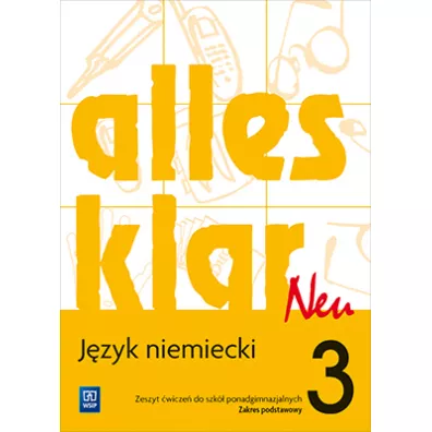 alles klar Neu. Jzyk niemiecki. Zeszyt wicze. Cz 3. Zakres podstawowy. Szkoy ponadgimnazjalne - Krystyna uniewska, Zofia Wsik
