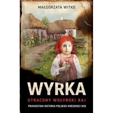 Wyrka. Utracony wo�y�ski raj (pocket) - Ma�gorzata  Witko