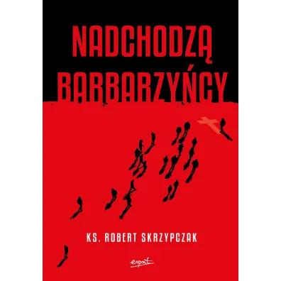 Nadchodz� barbarzy�cy - Robert Skrzypczak