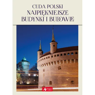 Cuda Polski Najpi�kniejsze budynki i budowle - Ewa Ressel, Jolanta B�k