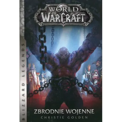 Zbrodnie wojenne. World of Warcraft - Christie Golden