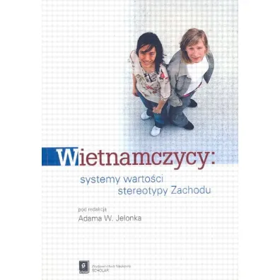Wietnamczycy systemy warto�ci stereotypy Zachodu - Adam Jelonek, Adam W Jelonek