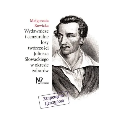 Wydawnicze i cenzuralne losy tw�rczo�ci Juliusza S�owackiego w okresie zabor�w - Ma�gorzata Rowicka
