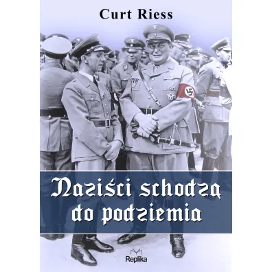 Nazi�ci schodz� do podziemia - Curt Riess