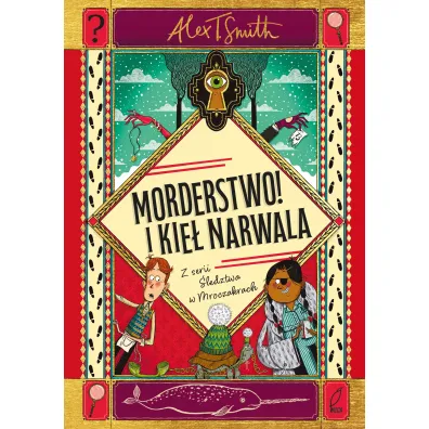 Morderstwo! I kie� narwala - Alex T. Smith