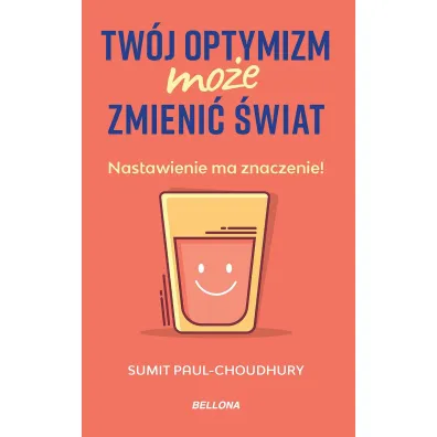 Tw�j optymizm mo�e zmieni� �wiat - Sumit Paul-Choudhury