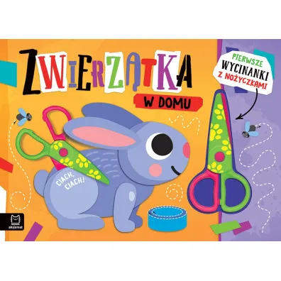 Pierwsze wycinanki z no�yczkami. Zwierz�tka w domu - Agnieszka Bator