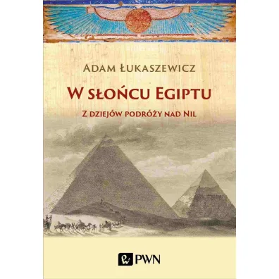 W s�o�cu Egiptu. Z dziej�w podr�y nad Nil - Adam �ukaszewicz