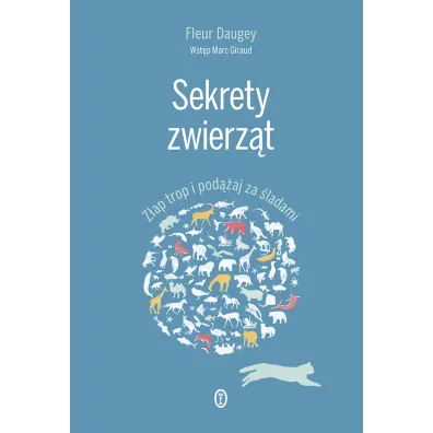 Sekrety zwierz�t. Z�ap trop i pod��aj za �ladami - Fleur Daugey