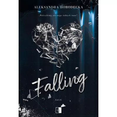Falling. Fall. Tom 1 - Aleksandra  Horodecka