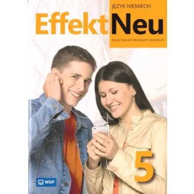 Effekt Neu 5. Zeszyt �wicze� do j�zyka niemieckiego dla liceum i technikum