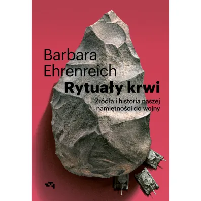 Rytua�y krwi. �r�d�a i historia nami�tno�ci do wojny - Barbara Ehrenreich