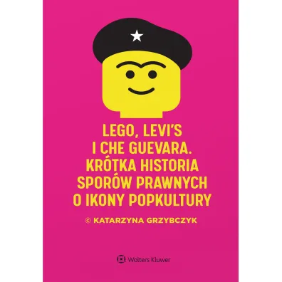 LEGO, Levi`s i Che Guevara. Kr�tka historia spor�w prawnych o ikony popkultury - Katarzyna Grzybczyk