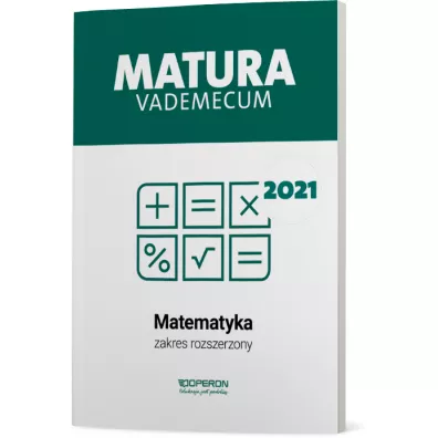 Matura 2021. Matematyka. Vademecum. Zakres rozszerzony - Kinga Ga��zka