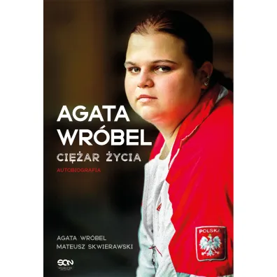 Agata Wr�bel. Ci�ar �ycia. Autobiografia - Mateusz Skwierawski, Agata Wr�bel