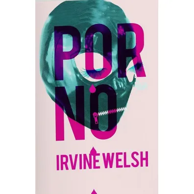 Porno - Irvine Welsh