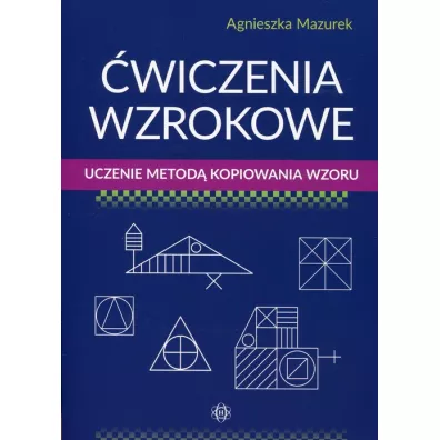 wiczenia wzrokowe. Uczenie metod kopiowania wzoru - Agnieszka  Mazurek