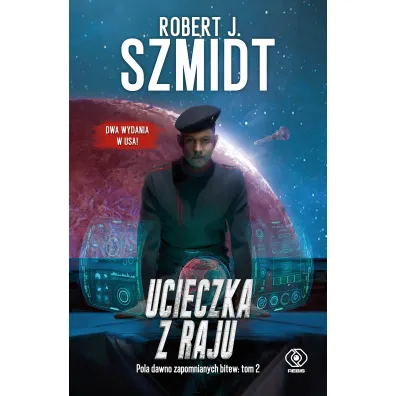 Ucieczka z raju. Pola dawno zapomnianych bitew. Tom 2 - Robert J. Szmidt