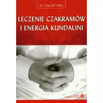 Leczenie czakram�w i energia kundalini - Alke Harald