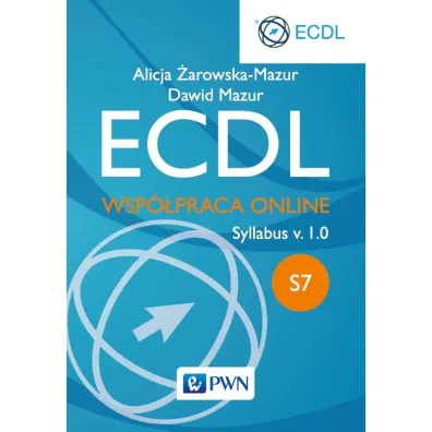 ECDL. Modu� S7. Wsp�praca Online. Syllabus v. 1.0 - Alicja �arowska-Mazur, Dawid Mazur