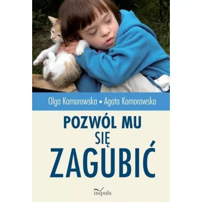 Pozw�l mu si� zagubi� - Agata Komorowska, Olga  Komorowska