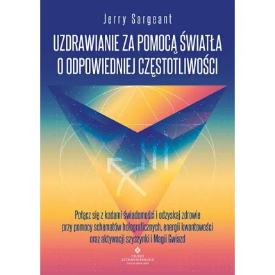 Uzdrawianie za pomoc� �wiat�a o odpowiedniej cz�stotliwo�ci - Jerry Sargeant