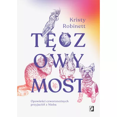 Tczowy Most. Opowieci czworononych przyjaci z Nieba