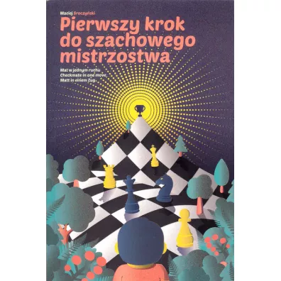 Pierwszy krok do szachowego mistrzostwa - Maciej Sroczyski