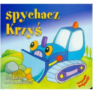 Weso�e pojazdy - Spychacz Krzy�. Liwona - Wojciech Pr�chniewicz
