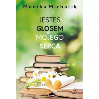 Jeste� g�osem mojego serca - Monika  Michalik