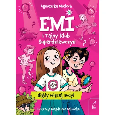 Nigdy wi�cej nudy. Emi i Tajny Klub Superdziewczyn - Agnieszka Mielech