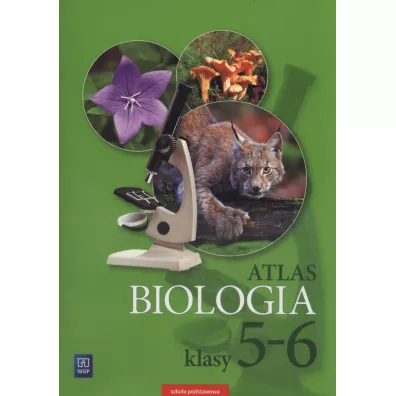 Biologia. Atlas. Klasy 5-6. Szkoa podstawowa - Anna Michalik