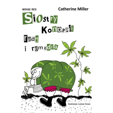 Siostry Konoppii rady i remedia - Catherine Miller