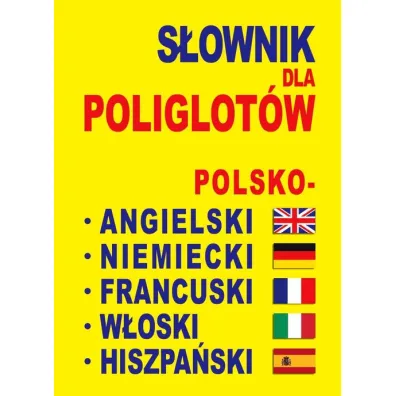 S�ownik dla poliglot�w polsko-angielski-niemiecki-francuski-w�oski-hiszpa�ski