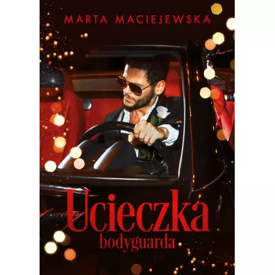 Ucieczka bodyguarda - Marta Maciejewska