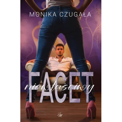 Niew�a�ciwy facet - Monika  Czuga�a