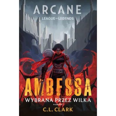 Arcane League of Legends: Ambessa. Wybrana przez wilka - C L Clark