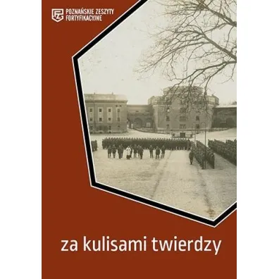 Za kulisami twierdzy. Pozna�skie Zeszyty Fortyfikacyjne - Zbigniew Pilarczyk