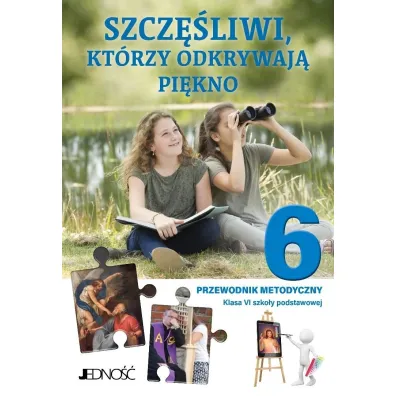 Szcz�liwi, kt�rzy odkrywaj� pi�kno. Klasa 6. Szko�a podstawowa. Przewodnik metodyczny - El�bieta Kondrak, K. Mielnicki