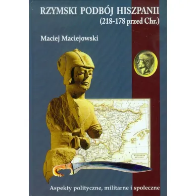 Rzymski podb�j Hiszpanii - Maciej Maciejowski