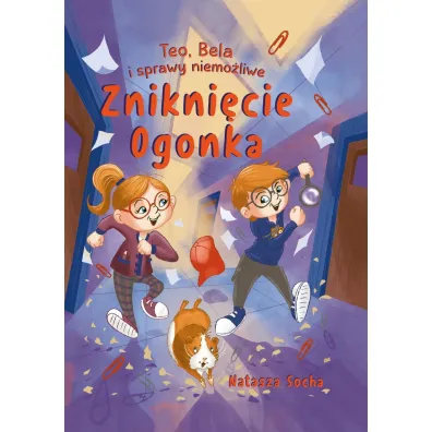 Znikni�cie Ogonka. Teo, Bela i sprawy niemo�liwe - Natasza Socha