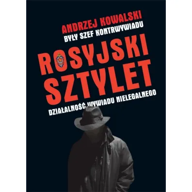 Rosyjski sztylet. Dzia�alno�� wywiadu nielegalnego - Andrzej Kowalski