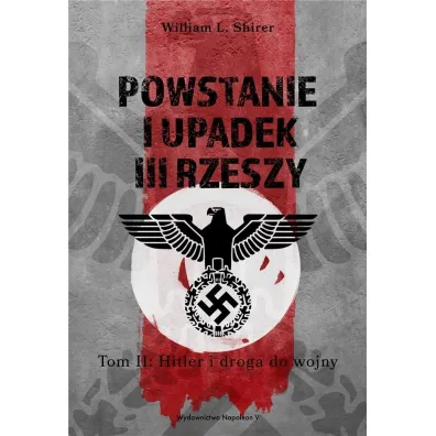 Powstanie i upadek III Rzeszy. Tom 2. Hitler i droga.. - William L Shirer