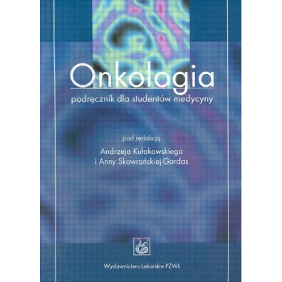 Onkologia. Podr�cznik dla student�w medycyny - Andrzej Ku�akowski, Anna Skowro�ski-Gardas