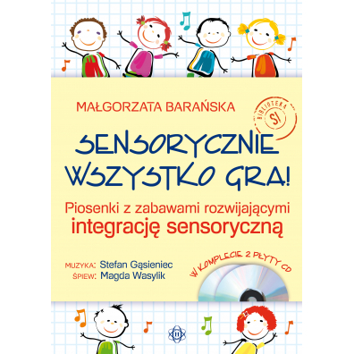 Sensorycznie wszystko gra! Piosenki z zabawami rozwijajcymi integracj sensoryczn +2 CD