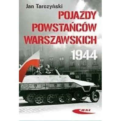 Pojazdy Powsta�c�w Warszawskich 1944 - Jan Tarczy�ski