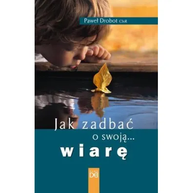 Jak zadba� o swoj� wiar� - Pawe� Drobot CSsR